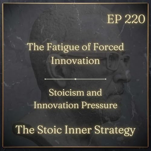 Ep 220 &ndash; The Fatigue of Forced Innovation
