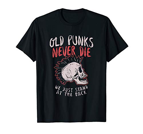 Old punks never die t-shirt rock music gift shirt