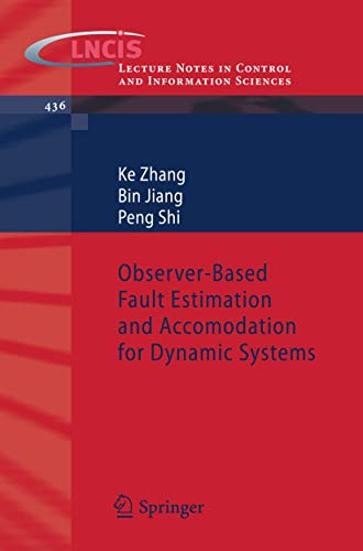 Observer-Based Fault Estimation and Accomodation for Dynamic Systems: 436 (Lecture Notes in Control and Information Sciences) view 2