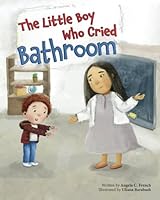 The Little Boy Who Cried Bathroom B0CQFTZRSJ Book Cover
