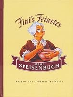 Fini s Feinstes Mehl-Speisenbuch. Feinste Mehl-Speisen nach Fini s Art mit ausgewählten Rezepten von süß bis g schmackig. 395004941X Book Cover