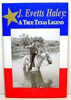 J. Evetts Haley: A true Texas legend 0965062309 Book Cover