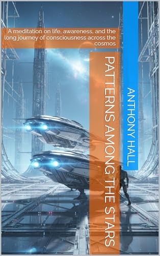 Patterns Among the Stars: A meditation on life, awareness, and the long journey of consciousness across the cosmos (The Chain of Inheritance Book 2) (English Edition)
