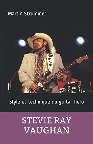 Stevie Ray Vaughan, style et technique du guitar hero