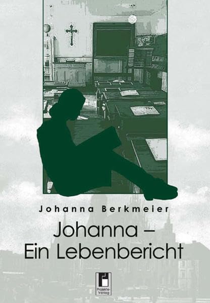 Johanna - Ein Zeitzeugenbericht