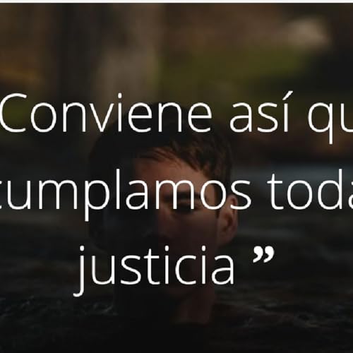 Justicia significa adhesi&oacute;n obediente al proyecto de Dios. Episodio 19 - El podcast de Fray. Sa&uacute;l Benavides