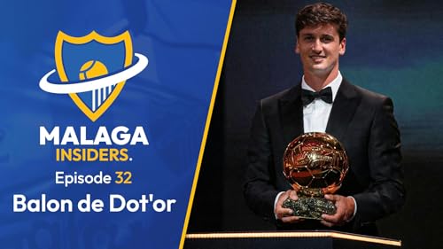 Balon de Dot'or | Malaga Insiders S1E32