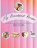 My Breakfast Recipe Book: A place to save recipes for your favorite breakfasts