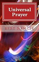 Universal Prayer - Seeking Enlightenment through Prayer in the Buddhist, Christian, Hindu, Jewish and Muslim Traditions 150895416X Book Cover