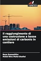Il raggiungimento di una costruzione a basse emissioni di carbonio in cantiere (Italian Edition) 6208749913 Book Cover