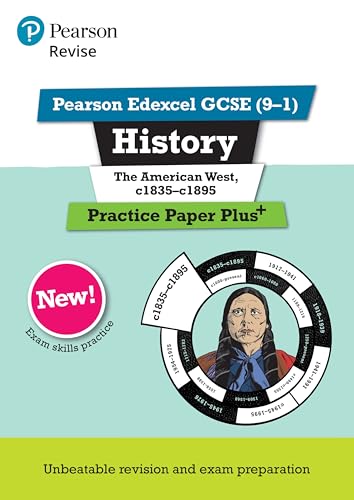 Pearson Revise Edexcel Gcse History The American West, C1835-C1895 Practice Paper Plus