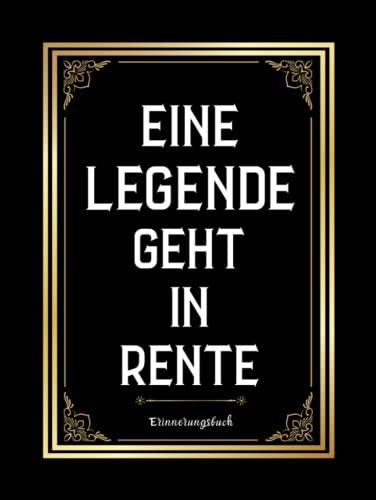Eine Legende Geht In Rente : Erinnerungsbuch: Abschiedsgeschenk Rente und Ruhestand, Eintragbuch und Gästebuch für Abschiedsfeiern, Rentenantritt oder ... ..Mutterschutz geht ...abschied feiern ideen