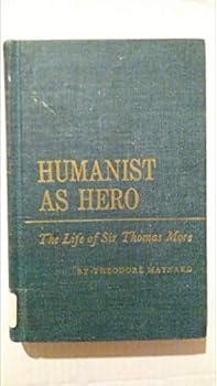 Hardcover Humanist as Hero, The Life of Sir Thomas More Book