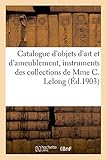  Catalogue d\'objets d\'art et d\'ameublement, instruments de musique, violons de Stradivarius: des collections de Mme C. Lelong
