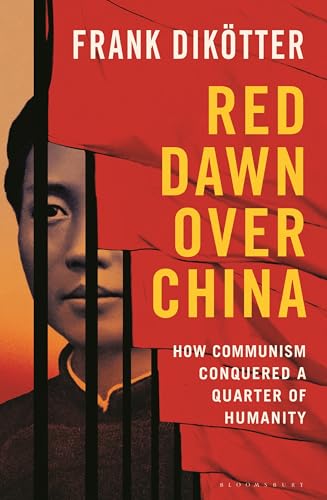 Red Dawn Over China: How Communism Conquered a Quarter of Humanity