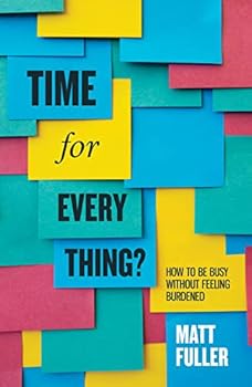 Paperback Time for Every Thing?: How to Be Busy Without Feeling Burdened Book