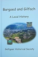 Bargoed and Gilfach: a Local History 0957042604 Book Cover