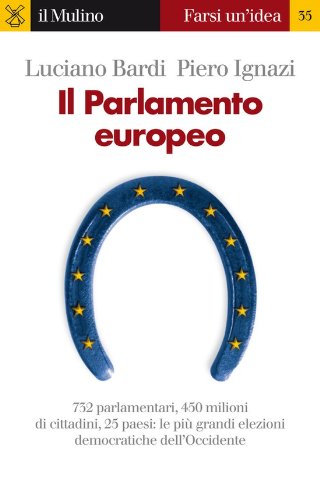 Il Parlamento europeo (Farsi un'idea Vol. 35) di [Luciano Bardi, Piero Ignazi]