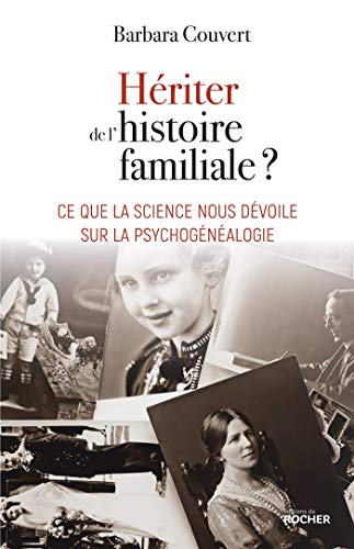 Hériter de l'histoire familiale ?: Ce que la science nous dévoile sur la psychogénéalogie
