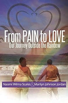 Paperback From Pain to Love: Our Journey Outside the Rainbow Book