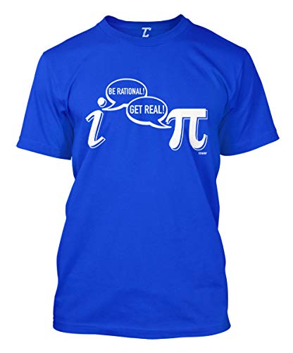 Be Rational! Get Real! - Geek Nerd Pi Men's T-Shirt (Royal, Large)