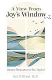 A View From Joy’s Window: Seven Reasons to Be Joyful (English Edition)
