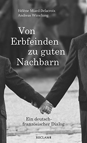 Von Erbfeinden zu guten Nachbarn: Ein deutsch-französischer Dialog (Reclam Taschenbuch) (German Edi Livre PDF Gratuit