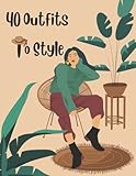  40 Outfits To Style Activity book: 40 Fun Coloring Pages for Girls With Beautiful Fashion Designs Coloring book For Kids, Teens, Adults And Cute Girls & Fashion Designers,