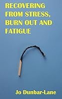 Recovering from Stress, Burnout & Fatigue 1507679335 Book Cover