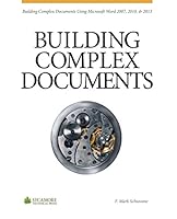 Building Complex Documents: Using Microsoft Word 2007, 2010, and 2013 0615966217 Book Cover