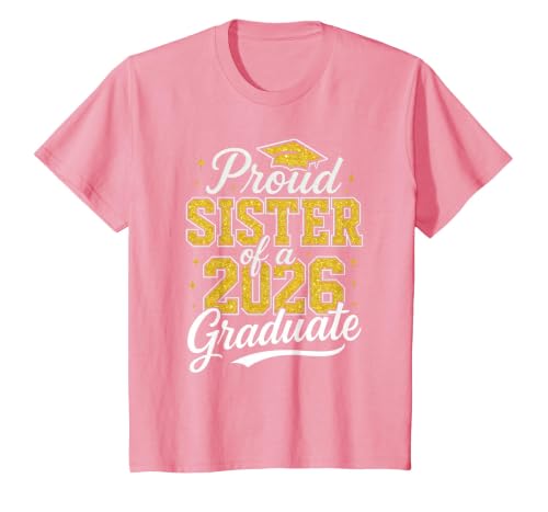 Proud Sister of A 2026 Graduate Class of 2026 Graduation T-Shirt, Youth, Pink, 4T