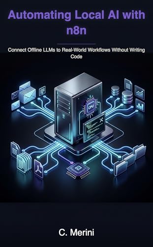 Automating Local AI with n8n: Connect Offline LLMs to Real-World Workflows Without Writing Code (Developer guides)