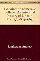 LINCOLN:  THE NAMESAKE COLLEGE, A Centennial History of Lincoln College (Illinois) 1865-1965 B0006BSXIE Book Cover