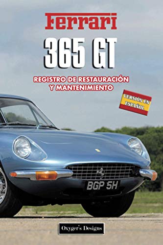 FERRARI 365 GT: REGISTRO DE RESTAURACIÓN Y MANTENIMIENTO (Ediciones en español) (Spanish Edition) FERRARI 365 GT: REGISTRO DE RESTAURACIÓN Y MANTENIMIENTO (Ediciones en español) (Spanish Edition)
