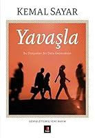Yavasla: Bu Dünyadan Bir Defa Geçeceksin (Turkish Edition) 9752448372 Book Cover
