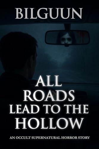 All Roads Lead to the Hollow: An Occult Supernatural Horror Story