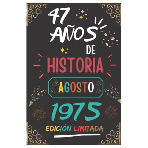 CUADERNO, 47 AÑOS DE HISTORIA AGOSTO 1975 EDICIÓN LIMITADA: Regalo de 47 cumpleaños para mujeres y hombres, ideas de 47 cumpleaños... un cumpleaños... ... regalo de 47 cumpleaños para él/ella.
