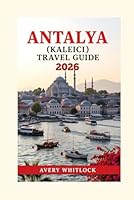 Antalya (Kaleici) Travel Guide: Strolling Through Ancient Streets & Seaside Wonders (Global Adventure) B0F66KG5TH Book Cover
