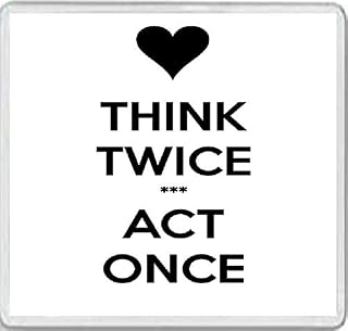 Think Twice *** Act Once - Large Square Acrylic Coaster