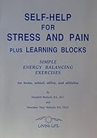 Self-Help for Stress and Pain: Simply Energy Balancing Exercises for Home, School, Office, and Athletics, Repetitive Stress Injury, Learning Disabil 0960534644 Book Cover