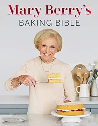 Mary Berry's Baking Bible: Revised and Updated: Over 250 New and ...