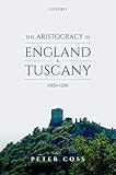The Aristocracy in England and Tuscany, 1000 - 1250