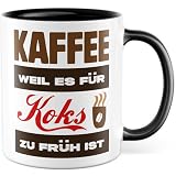 Tasse Kaffee Geschenk Kaffee, weil es für Koks zu früh ist, Kaffeetasse Koffein Büro Arbeit Team Kollege Kollegin, Geschenkidee Witzig Sarkasmus Lustiger Spruch Kaffee-Becher