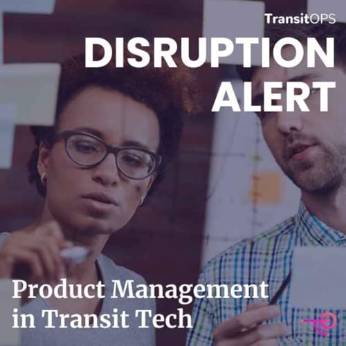 TransitOPS - Disruption Alert: Product Management in Transit Tech