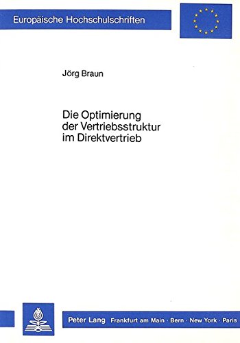 Preisvergleich Produktbild Die Optimierung der Vertriebsstruktur im Direktvertrieb (Europäische Hochschulschriften / European University Studies / Publications Universitaires ... / Série 5: Sciences économiques, Band 836)