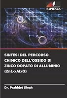 SINTESI DEL PERCORSO CHIMICO DELL'OSSIDO DI ZINCO DOPATO DI ALLUMINIO (Zn1-xAlxO) (Italian Edition) 6208881714 Book Cover