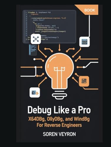 Debug Like a Pro: x64dbg, OllyDbg, and WinDbg f... B0F5VB36V4 Book Cover