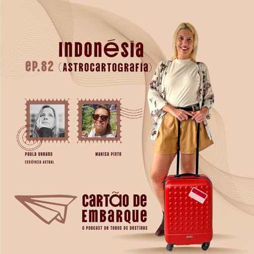 #82 Astros, viagens e uma jornada transformadora na Indon&eacute;sia