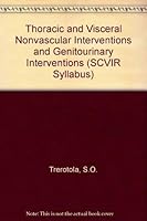 Thoracic and Visceral Nonvascular Interventions and Genitourinary Interventions (SCVIR Syllabus) 1928625053 Book Cover