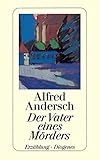 Der Vater eines Mörders. Eine Schulgeschichte - Alfred Andersch